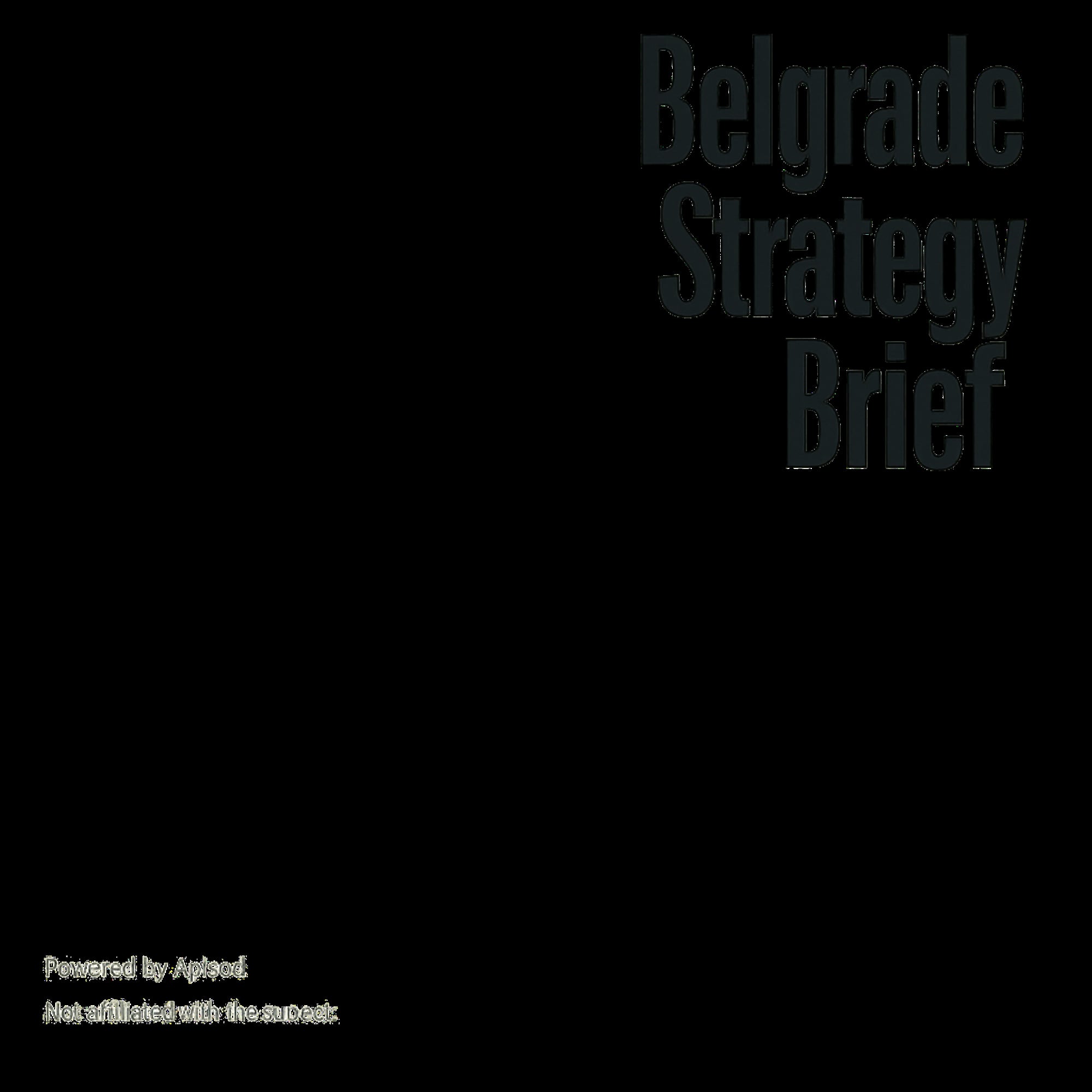 Belgrade Strategy Brief podcast cover art